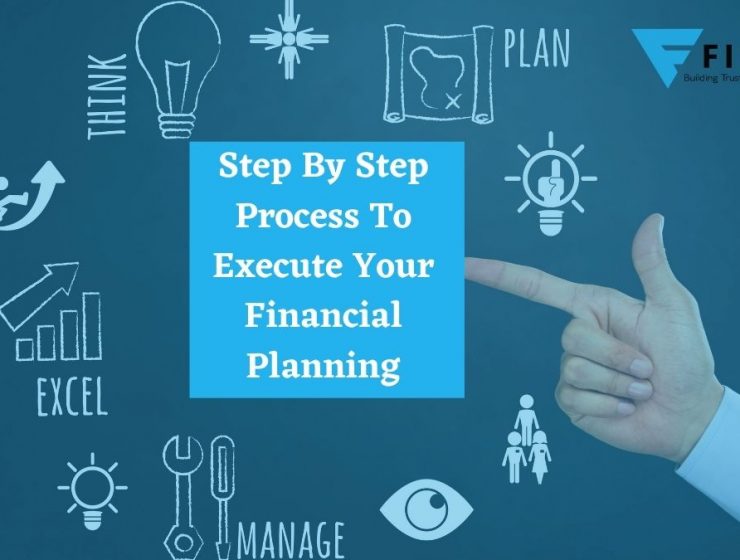 Step By Step Process To Execute Your Financial Planning