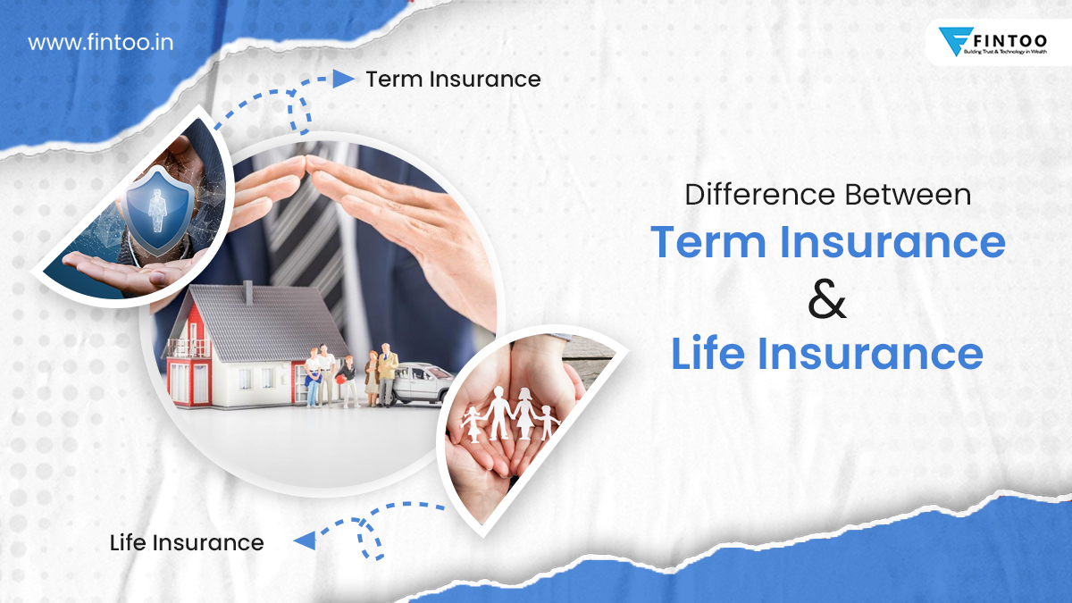 Difference Between Term Insurance And Life Insurance
