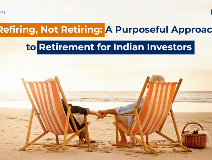 Refiring, Not Retiring: A Purposeful Approach to Retirement for Indian Investors