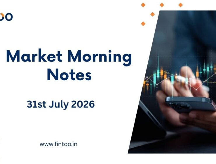 Market Morning Notes For 31st July 2026